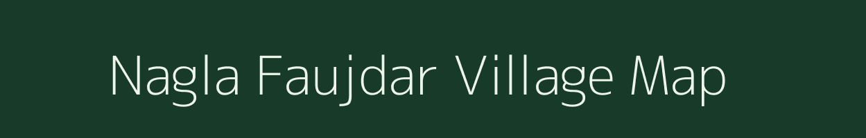 Nagla Faujdar village map in Rajasthan