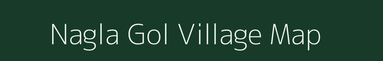 Nagla Gol village map in Uttar Pradesh