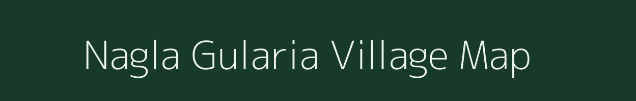 Nagla Gularia village map in Uttar Pradesh