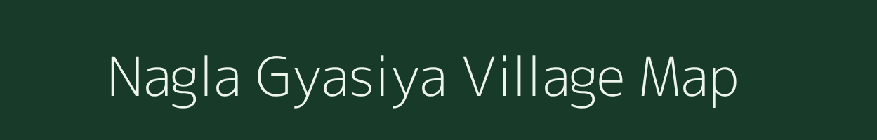 Nagla Gyasiya village map in Rajasthan