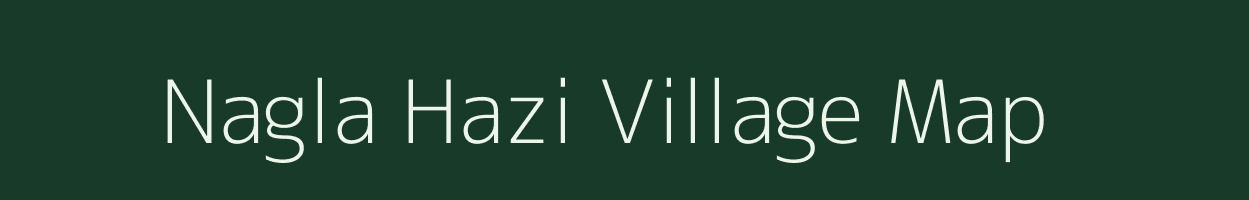 Nagla Hazi village map in Uttar Pradesh