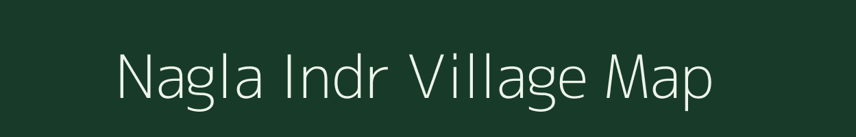 Nagla Indr village map in Uttar Pradesh