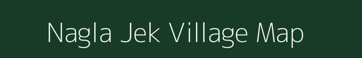 Nagla Jek village map in Uttar Pradesh