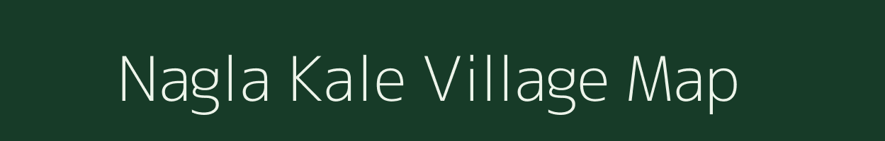 Nagla Kale village map in Uttar Pradesh