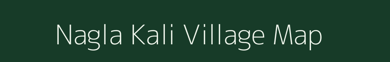 Nagla Kali village map in Uttar Pradesh