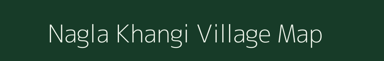 Nagla Khangi village map in Uttar Pradesh