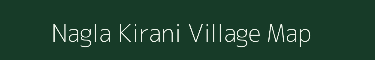 Nagla Kirani village map in Uttar Pradesh