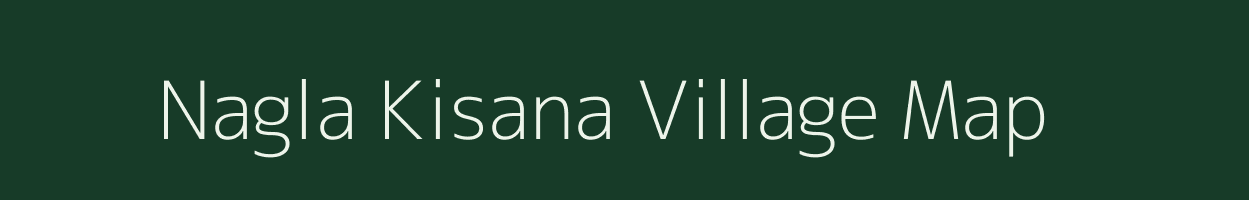 Nagla Kisana village map in Uttar Pradesh