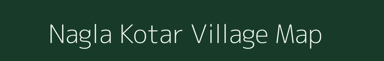 Nagla Kotar village map in Uttar Pradesh