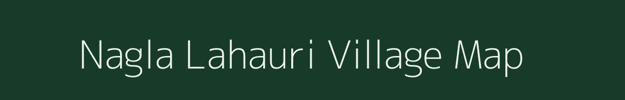 Nagla Lahauri village map in Uttar Pradesh