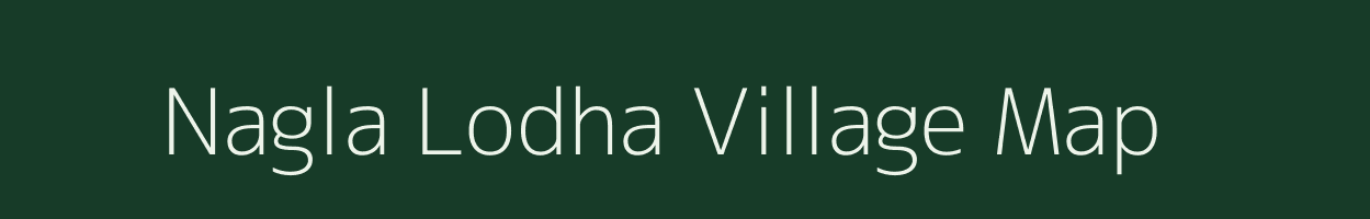 Nagla Lodha village map in Rajasthan