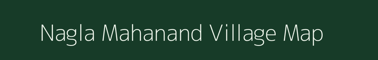 Nagla Mahanand village map in Uttar Pradesh