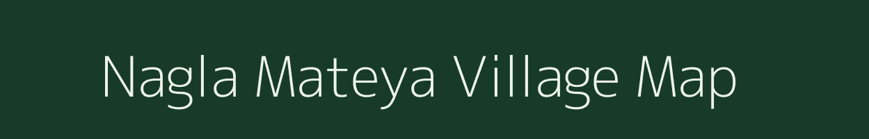 Nagla Mateya village map in Uttar Pradesh