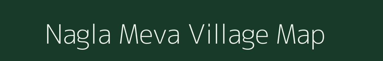 Nagla Meva village map in Uttar Pradesh