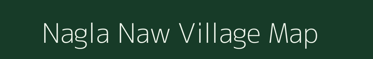 Nagla Naw village map in Uttar Pradesh