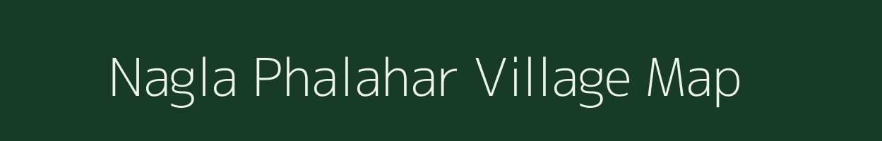 Nagla Phalahar village map in Uttar Pradesh