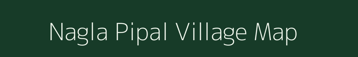 Nagla Pipal village map in Uttar Pradesh