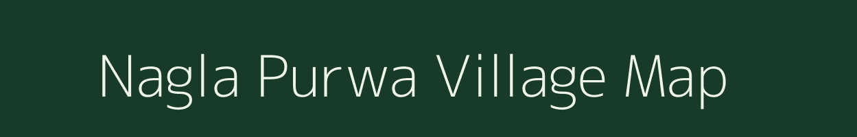 Nagla Purwa village map in Uttar Pradesh