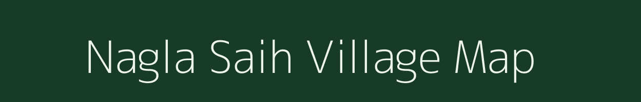 Nagla Saih village map in Rajasthan