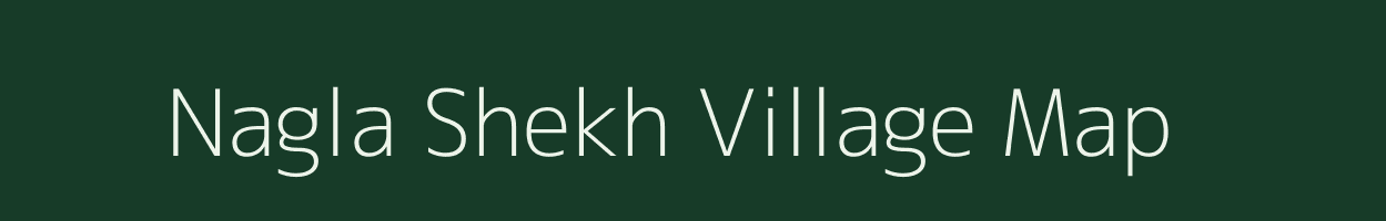 Nagla Shekh village map in Uttar Pradesh