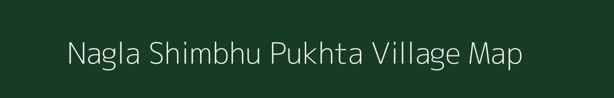 Nagla Shimbhu Pukhta village map in Uttar Pradesh