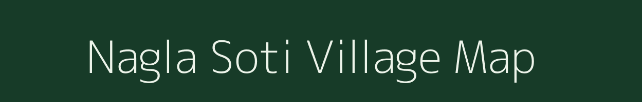 Nagla Soti village map in Uttar Pradesh