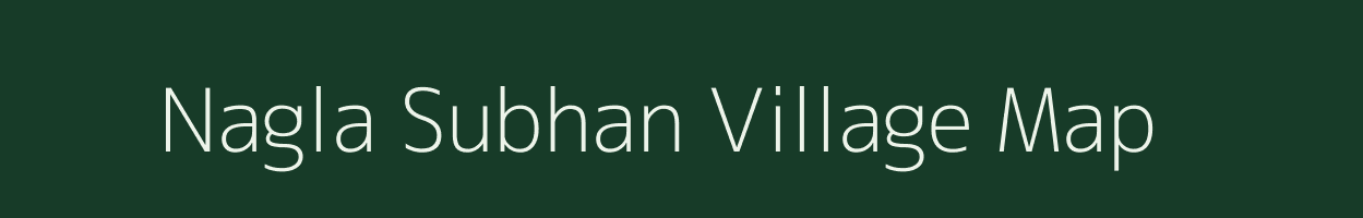 Nagla Subhan village map in Uttar Pradesh