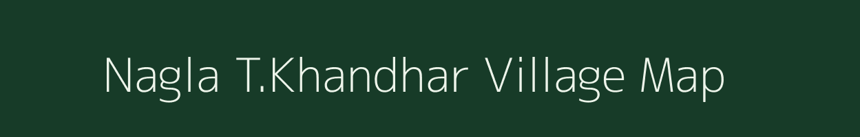 Nagla T.Khandhar village map in Uttar Pradesh