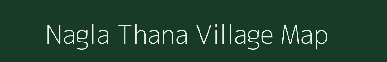 Nagla Thana village map in Uttar Pradesh