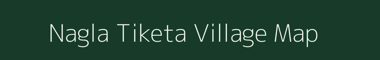 Nagla Tiketa village map in Rajasthan