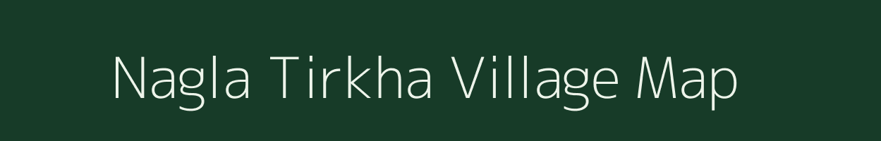 Nagla Tirkha village map in Rajasthan