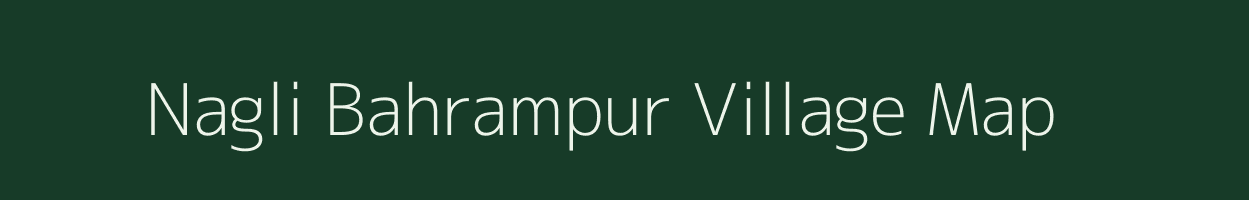 Nagli Bahrampur village map in Uttar Pradesh