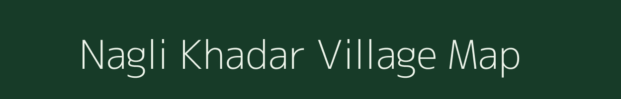 Nagli Khadar village map in Uttar Pradesh