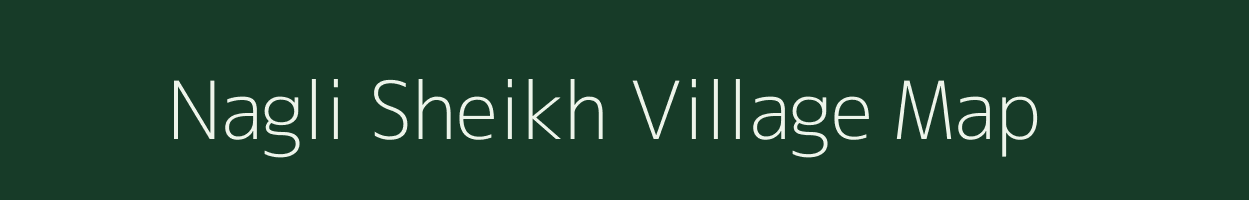 Nagli Sheikh village map in Uttar Pradesh