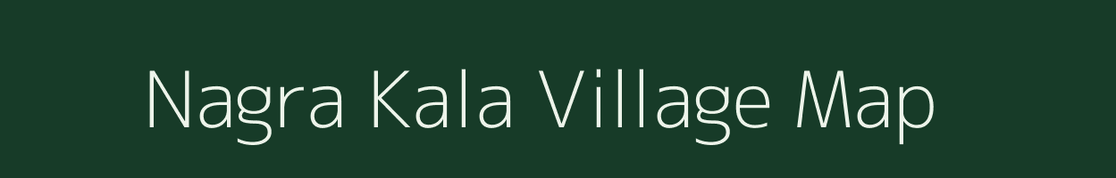 Nagra Kala village map in Uttar Pradesh