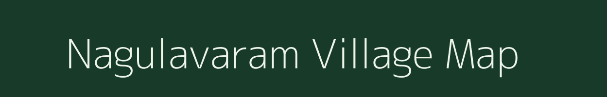 Nagulavaram village map in Andhra Pradesh