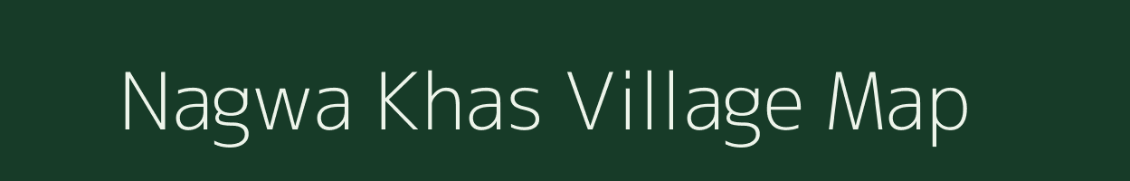 Nagwa Khas village map in Uttar Pradesh