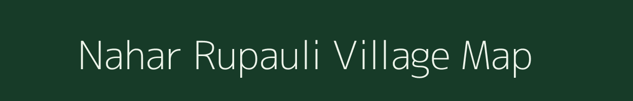 Nahar Rupauli village map in Bihar