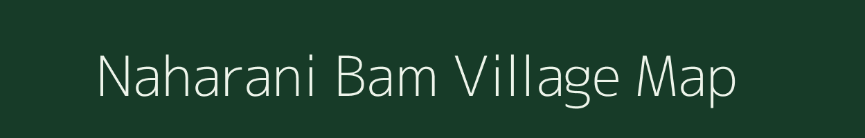 Naharani Bam village map in Assam