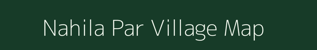 Nahila Par village map in Uttar Pradesh