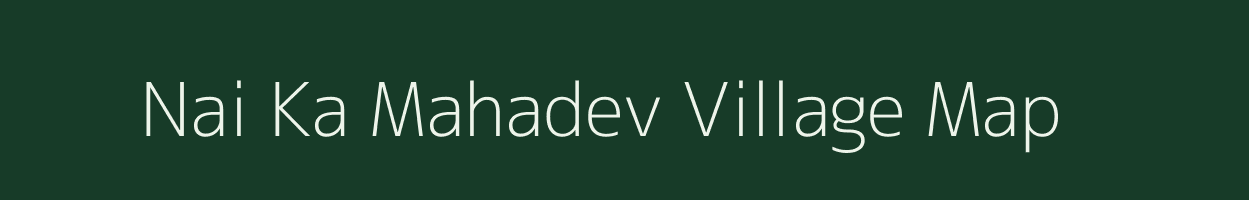 Nai Ka Mahadev village map in Rajasthan