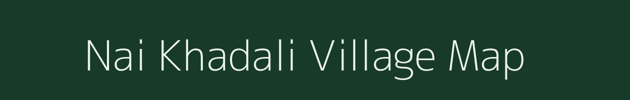 Nai Khadali village map in Rajasthan
