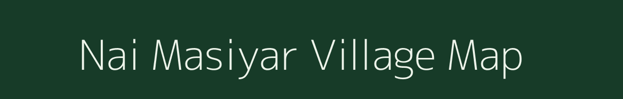 Nai Masiyar village map in Uttar Pradesh