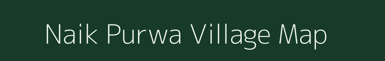 Naik Purwa village map in Uttar Pradesh