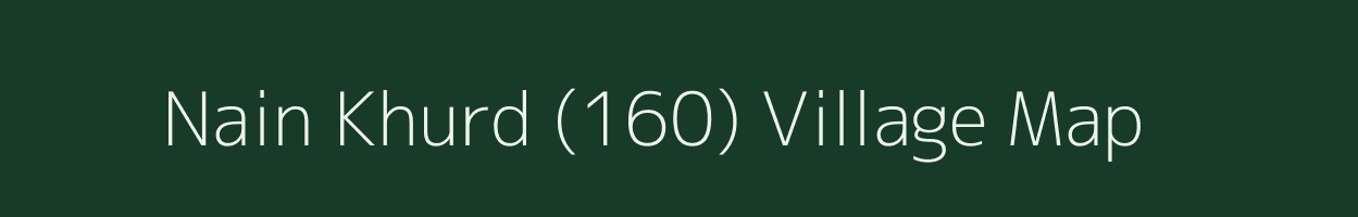 Nain Khurd (160) village map in Punjab