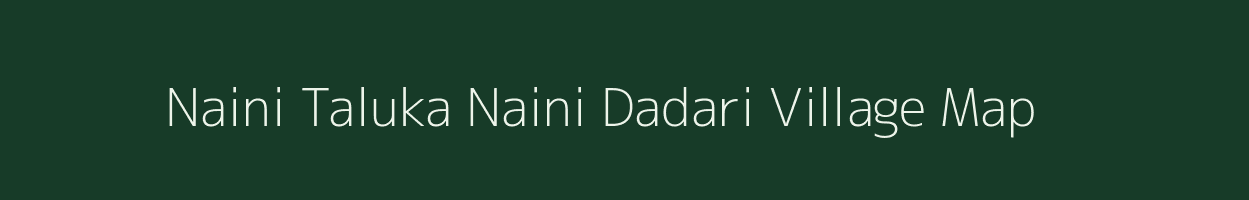 Naini Taluka Naini Dadari village map in Uttar Pradesh