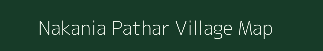 Nakania Pathar village map in Assam