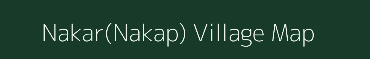 Nakar(Nakap) village map in Arunachal Pradesh