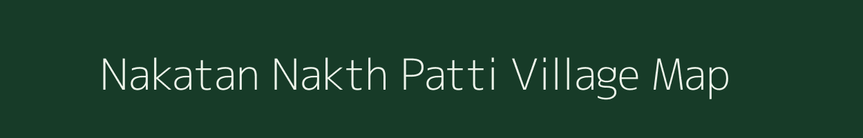 Nakatan Nakth Patti village map in Uttar Pradesh