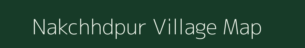 Nakchhdpur village map in Uttar Pradesh